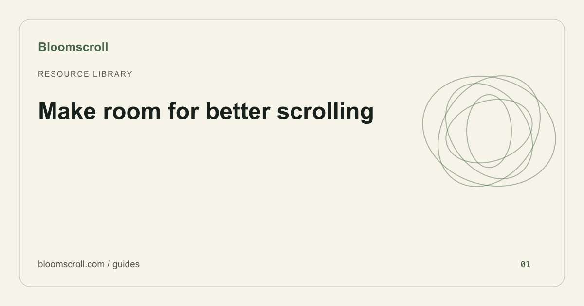 Make room for better scrolling — Bloomscroll